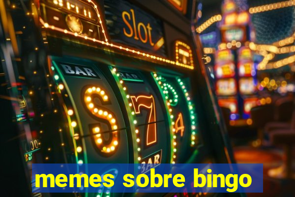 memes sobre bingo