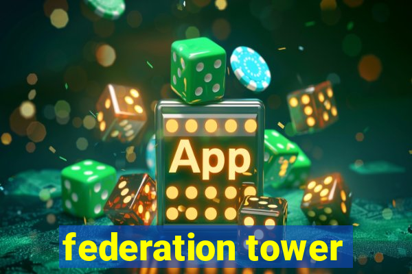 federation tower