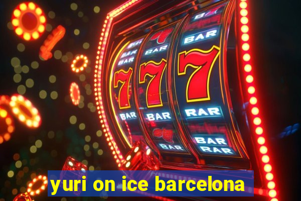 yuri on ice barcelona