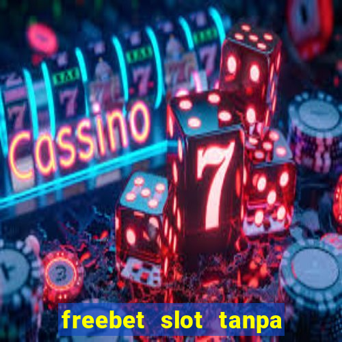 freebet slot tanpa deposit 2020 tanpa syarat