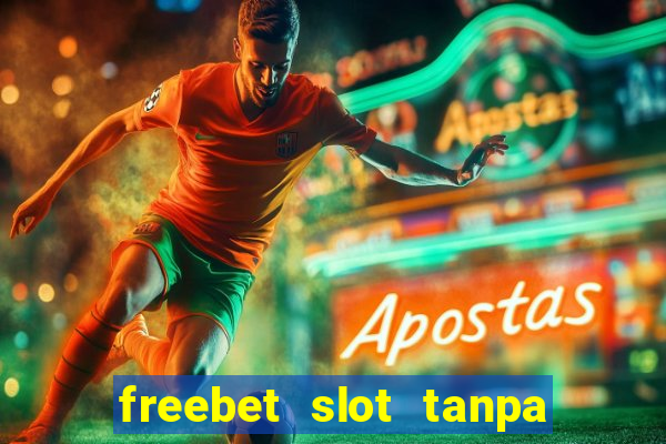 freebet slot tanpa deposit 2020 tanpa syarat