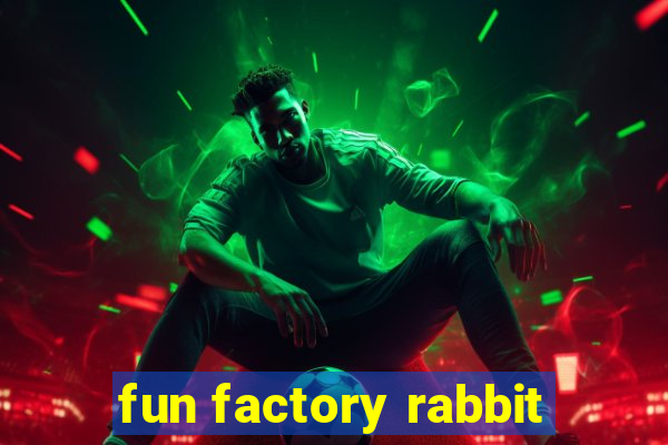 fun factory rabbit