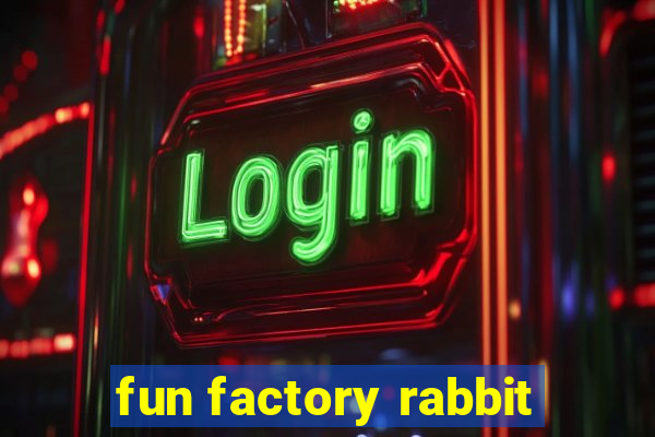 fun factory rabbit