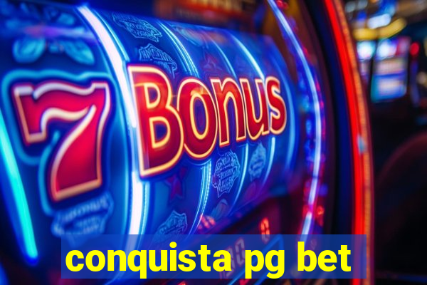 conquista pg bet