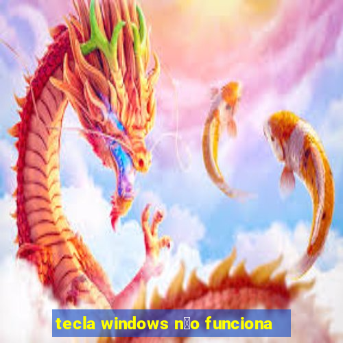 tecla windows n茫o funciona