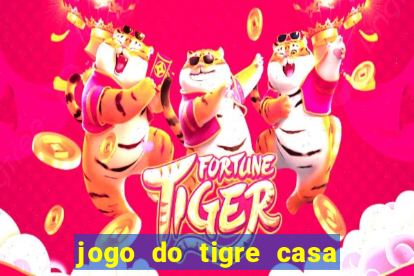 jogo do tigre casa de aposta