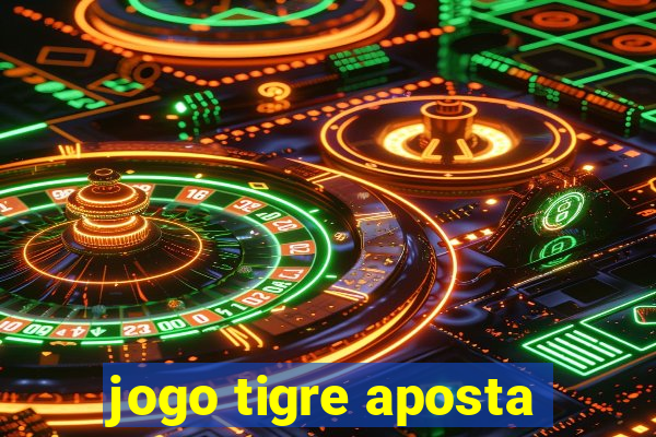 jogo tigre aposta