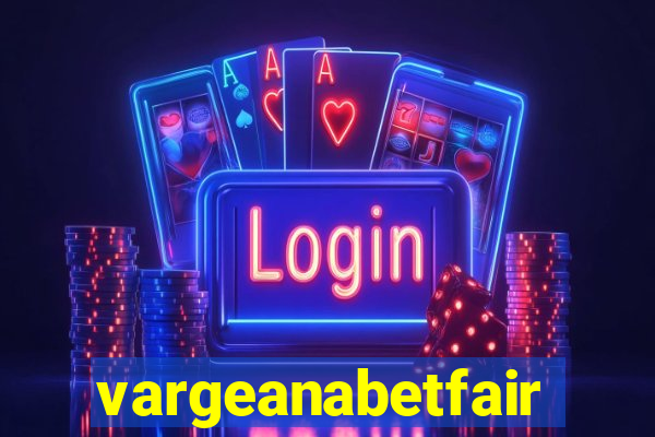 vargeanabetfair