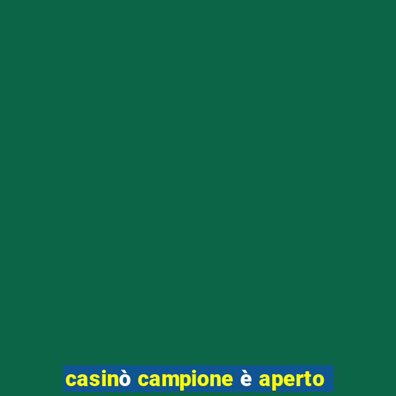 casinò campione è aperto