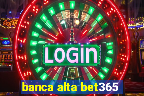 banca alta bet365