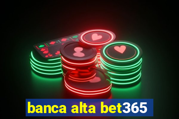 banca alta bet365