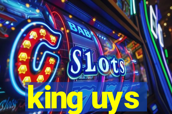 king uys