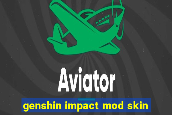 genshin impact mod skin