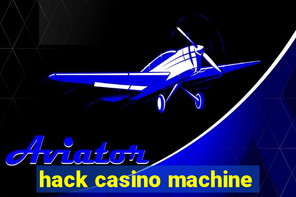 hack casino machine