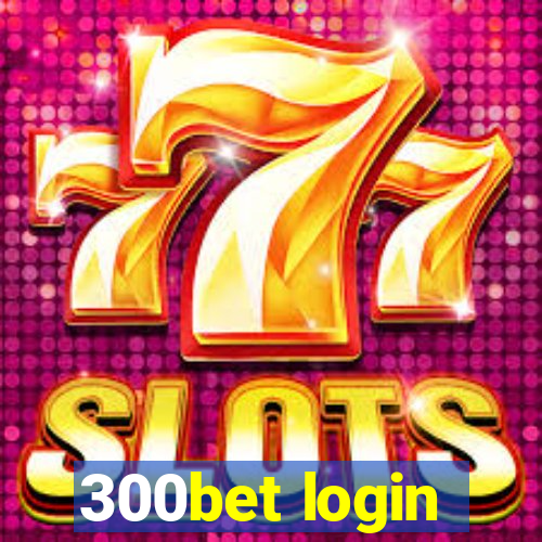 300bet login