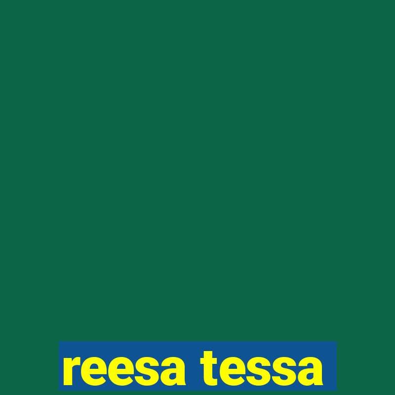 reesa tessa