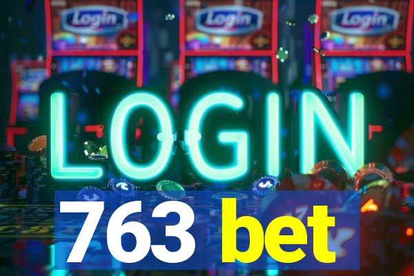 763 bet