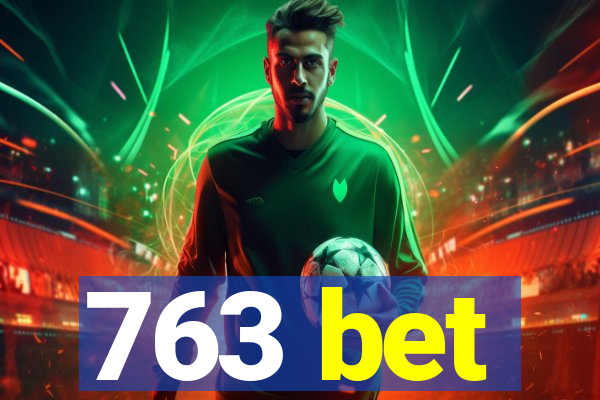 763 bet