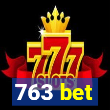 763 bet