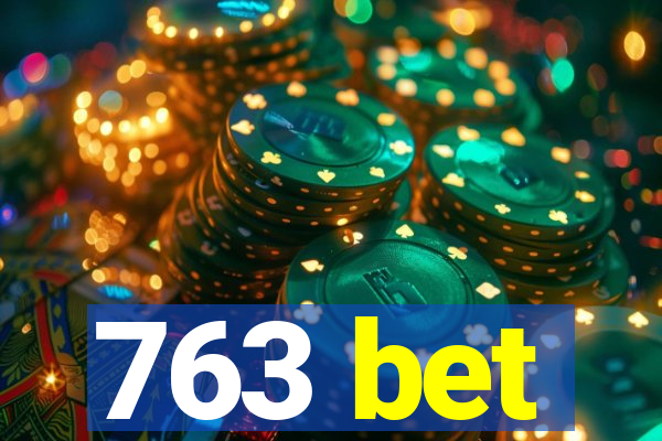 763 bet