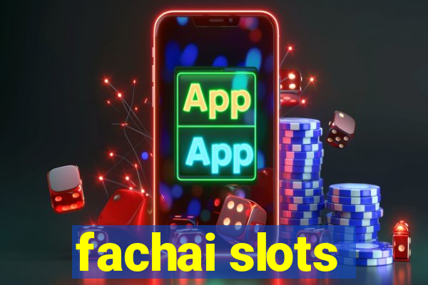 fachai slots