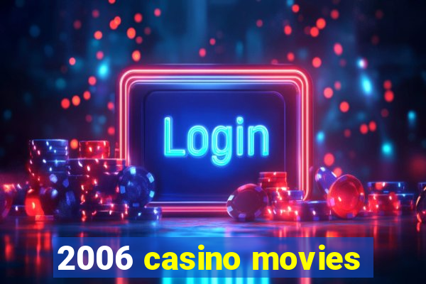 2006 casino movies