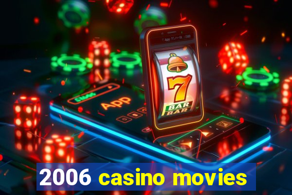 2006 casino movies