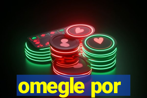 omegle por