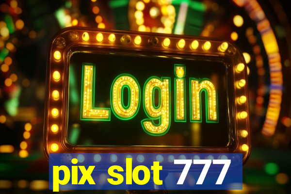 pix slot 777