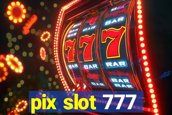 pix slot 777