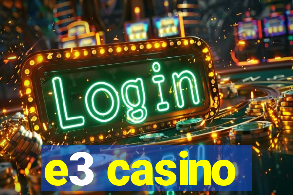 e3 casino