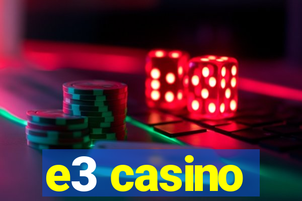 e3 casino