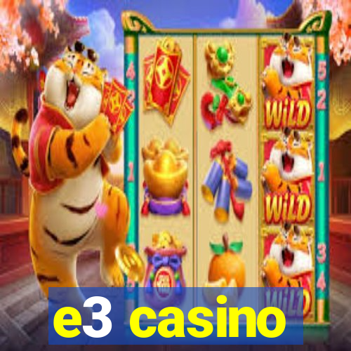 e3 casino