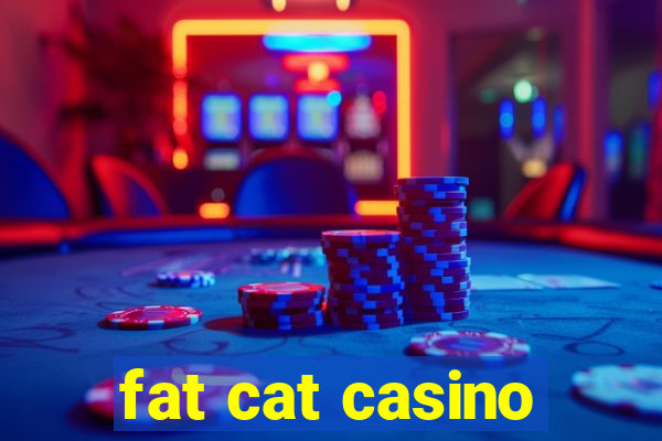 fat cat casino