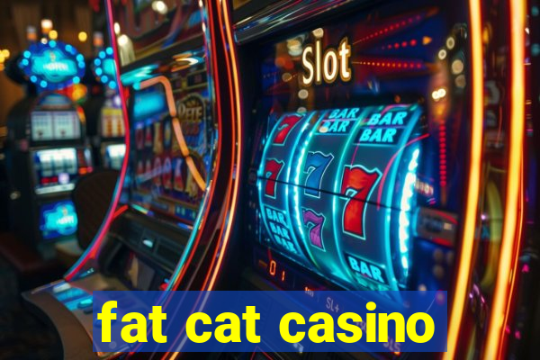 fat cat casino