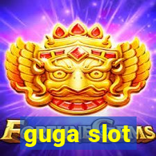 guga slot