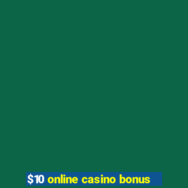 $10 online casino bonus