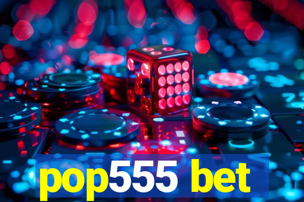 pop555 bet