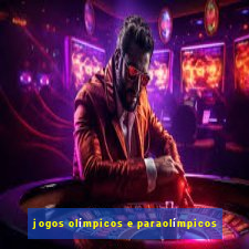 jogos olímpicos e paraolímpicos