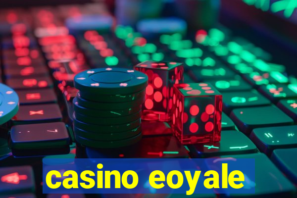 casino eoyale