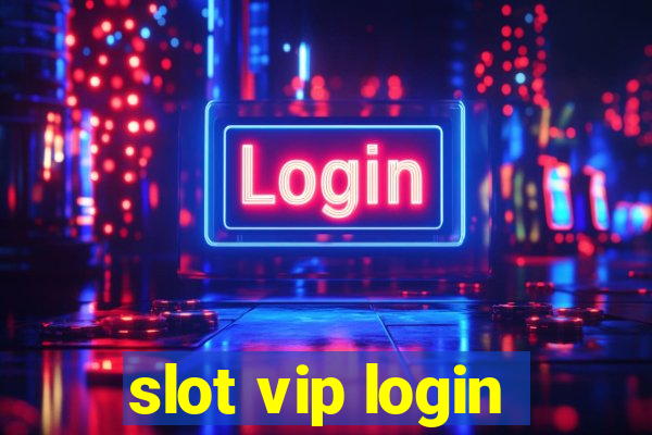 slot vip login