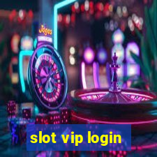 slot vip login