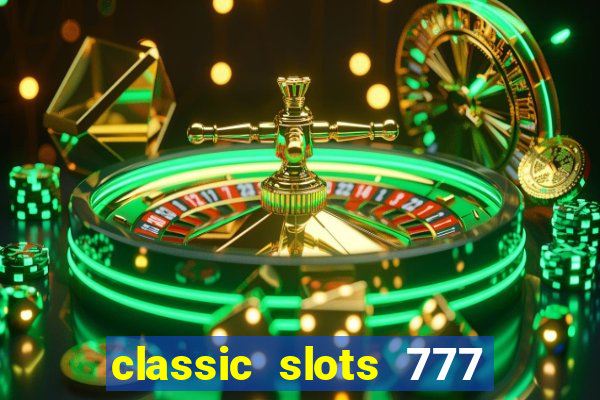 classic slots 777 paga mesmo