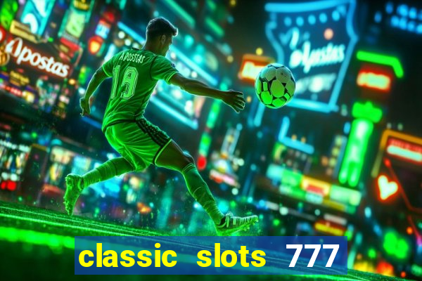 classic slots 777 paga mesmo