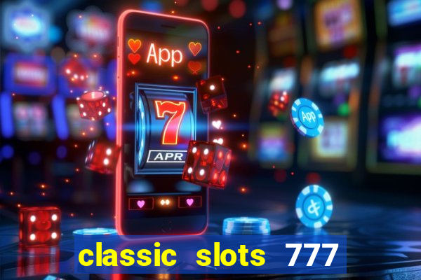 classic slots 777 paga mesmo