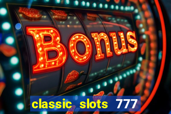 classic slots 777 paga mesmo