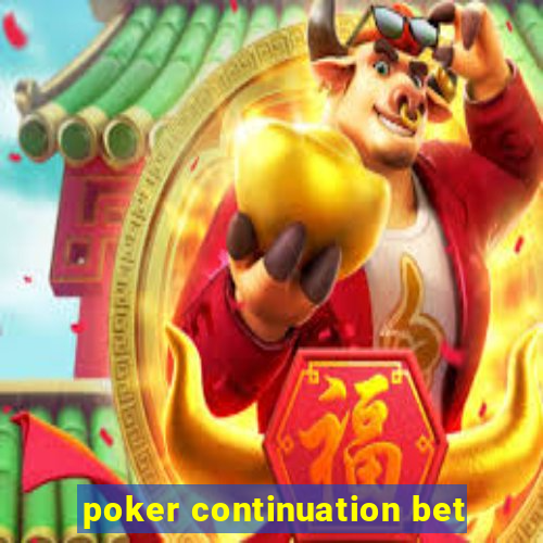 poker continuation bet