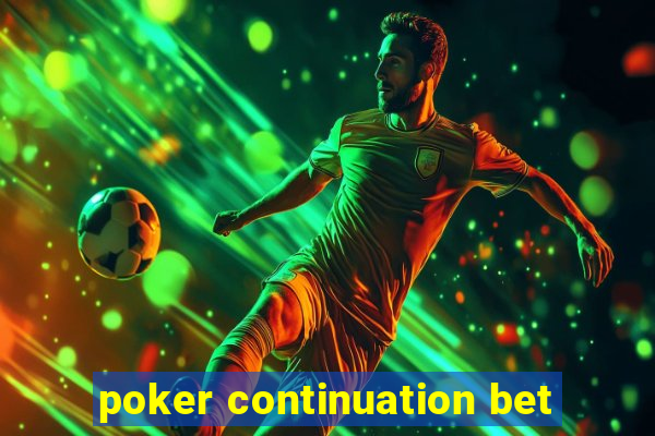 poker continuation bet