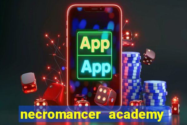 necromancer academy and the genius summoner 99