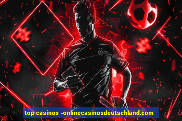 top casinos -onlinecasinosdeutschland.com